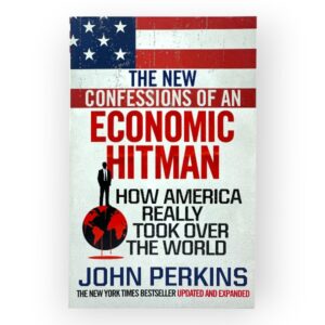 THE NEW CONFESSIONS OF AN ECONOMIC HITMAN