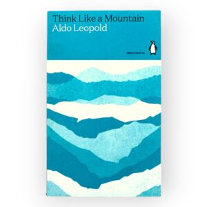 THINK LIKE A MOUNTAIN
