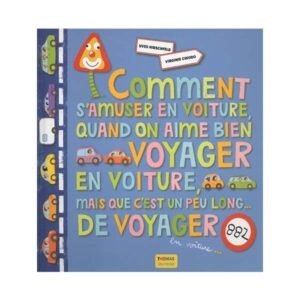 Comment s'amuser en voiture quand c'est un peu long de voyager en voiture