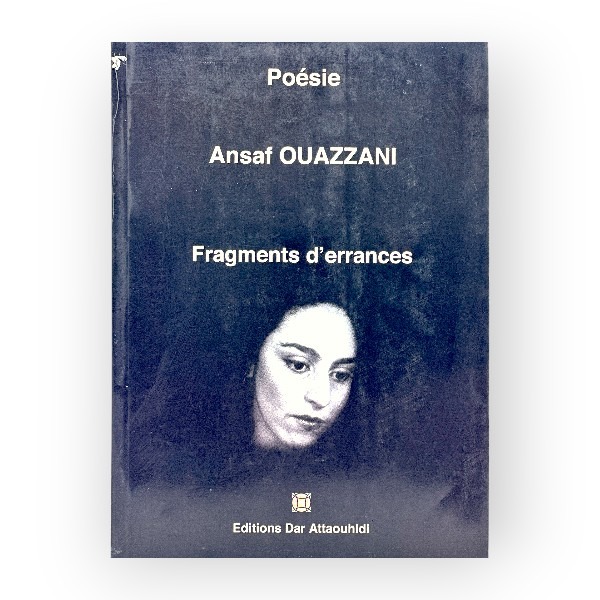 fragments_derrances_-_ansaf_ouazzani Fragments d'errances